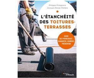L'étanchéité des toitures-terrasses Philippe Philipparie (Auteur), Jacques Bosse-Platière (Auteur)