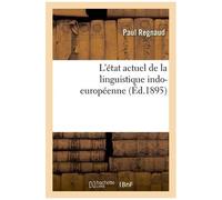 L'état Actuel De La Linguistique Indo-Européenne