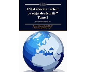 L'etat africain : acteur ou objet de sécurité ? Tome 1