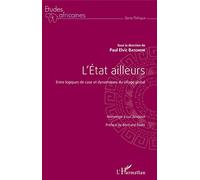 L'Etat ailleurs: Entre logiques de case et dynamiques du village global Hommage à Luc Sindjoun