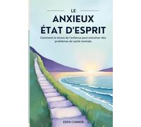 L'ÉTAT ANXIEUX D'ESPRIT: Comment le stress de l’enfance peut entraîner des problèmes de santé mentale