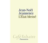L'État blessé - Jean-Noël Jeanneney - Flammarion - broché - Essai