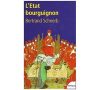 Bertrand Schnerb – L'État bourguignon – 1363-1477 – Poche