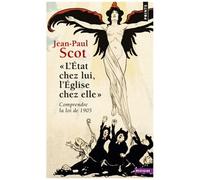L'État chez lui, l'Église chez elle : Comprendre la loi de 1905 – Point S