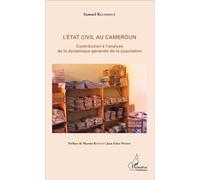 L'état civil au Cameroun Contribution à l'analyse de la dynamique générale de la population - Samuel Kelodjoue - L'harmattan - broché - Etude