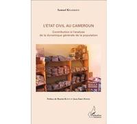 L'état civil au Cameroun Contribution à l'analyse de la dynamique générale de la population - Samuel Kelodjoue - L'harmattan - broché - Etude