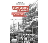 L'État contre la norme - Institutions publiques et art d'avant-garde - Nicolas Heimendinger - CNRS editions - ebook (ePub) - Livre