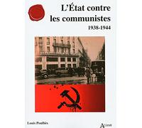 L'État contre les communistes: 1938-1944