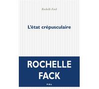 L'état crépusculaire - Rochelle Fack - P.o.l. - broché - Roman