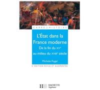 L'Etat dans la France moderne, de la fin du XVe au milieu du XVIIIe siècle