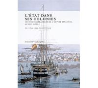 L'État dans ses colonies Les administrateurs de l'empire espagnol au XIXème siècle - Jean-Philippe Luis - Casa De Velazquez - broché - Essai