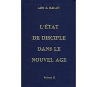 L'état De Disciple Dans Le Nouvel Age - Volume 2