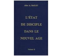 L'état De Disciple Dans Le Nouvel Age - Volume 2