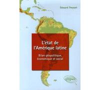 L'état de l'Amérique latine - Bilan géopolitique, économique et social - Edouard Theysset - Ellipses - broché - Etude