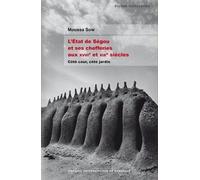 L'etat De Ségou Et Ses Chefferies Aux Xviiie Et Xixe Siècles - Côté Cour, Côté Jardin