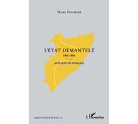 L'Etat démantelé 1991-1995 Annales de Somalie - Marc Fontrier - L'harmattan - broché - Essai