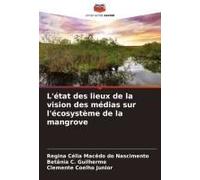 L'état Des Lieux De La Vision Des Médias Sur L'écosystème De La Mangrove