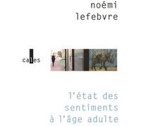 Noémi Lefebvre – L'état des sentiments à l'âge adulte – Roman – Broché