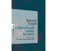 L'État d'Israël contre les Juifs - Après Gaza - Nouvelle édition augmentée Sylvain Cypel (Auteur)