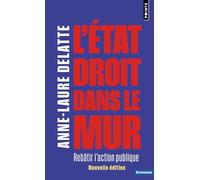 Anne-Laure Delatte – L'État droit dans le mur – Rebâtir l'action publique – Points - Poche - Etude