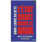 Anne-Laure Delatte – L'État droit dans le mur – Rebâtir l'action publique – Points - Poche - Etude