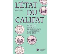 L'etat du califat. la societe sunnite irakienne face a la violence (1 991-2015) La société sunnite irakienne face à la violence (1991-2015) - JABAR FALEH A. - Diacritiques Editions - broché - Essai