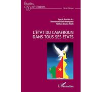 L'État du Cameroun dans tous ses états - Emmanuel Alain Atangana - L'harmattan - broché - Etude
