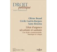 L'état d'urgence sécuritaire et sanitaire. Etude constitutionnelle, historique et critique - Etude constitutionnelle, historique et critique - Olivier Beaud - Dalloz - broché - Etude
