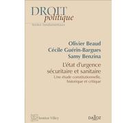 L'état d'urgence sécuritaire et sanitaire. Etude constitutionnelle, historique et critique - Etude constitutionnelle, historique et critique