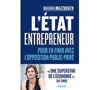 L'état Entrepreneur - Pour En Finir Avec L'opposition Public-Privé
