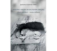 L'État et la guerre dans une relation de cause à effet. - Justyna Grażyna Otto (Lehrbücher für Hochschulen, Politik, Politikwissenschaft auf Polnisch)