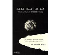 L'etat Et La Justice - Les Problèmes Éthiques Et Politiques Dans La Philosophie Anglo-Saxonne, John Rawls Et Robert Nozick