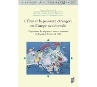 L'etat Et La Pauvreté Étrangère En Europe Occidentale - Trajectoires De Migrants "Roms" Roumains En Espagne, France Et Italie