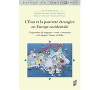 L'État et la pauvreté étrangère en Europe occidentale: Trajectoires de migrants "roms" roumains en Espagne, France et Italie