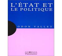 L'Etat et le politique: Un exposé pour comprendre, un essai pour réfléchir