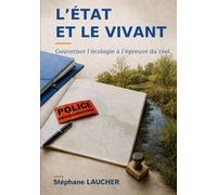 L'État et le vivant: Gouverner l'écologie à l'épreuve du réel
