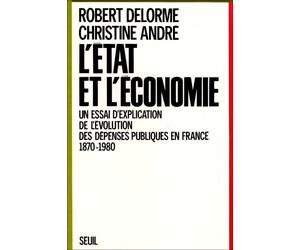 L'Etat et l'Economie. Essai d'explication de l'évolution des dépenses publiques... (1870-1980)