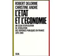L'Etat et l'Economie. Essai d'explication de l'évolution des dépenses publiques... (1870-1980) Christine André (Auteur), Robert Delorme (Auteur)