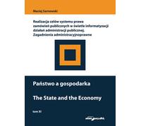 L'État et l'économie Mise en œuvre des objectifs du système de droit des marchés publics à la lumière de l'informatisation des activités de l'administration publique Zagadnienia administracyjnoprawne