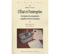 L'etat Et L'entreprise - Une Histoire De La Normalisation Comptable Et Fiscale À La Française
