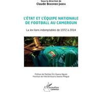 L'état et l'équipe nationale de football au Cameroun Claude Bekombo Jabea (Auteur)