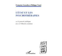 L'état et les psychothérapies Ou le pouvoir politique face à l'illusion scientiste - Françoise Gosselin - L'harmattan - broché - Etude