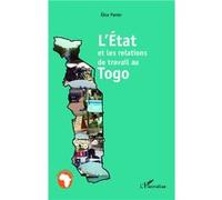 L'Etat et les relations de travail au Togo - Elise Panier - L'harmattan - broché - Essai