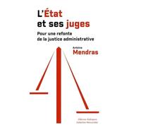 L'État et ses juges. Pour une refonte de la justice administrative
