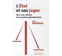 L'État et ses juges. Pour une refonte de la justice administrative