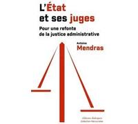 L'État et ses juges - Pour une refonte de la justice administrative Antoine Mendras (Auteur)