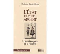 L'Etat et votre argent: Les vrais enjeux de la fiscalité