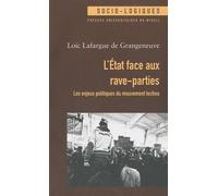 L'etat Face Aux Rave-Parties - Les Enjeux Politiques Du Mouvement Techno