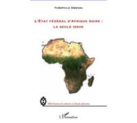 Théophile Obenga – L'État fédéral d'Afrique noire : la seule issue – Essai – Broché
