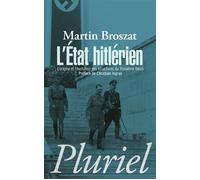 L'Etat hitlérien L'origine et l'évolution des structures du IIIe Reich - Martin Broszat - Hachette Pluriel Reference - broché - Essai